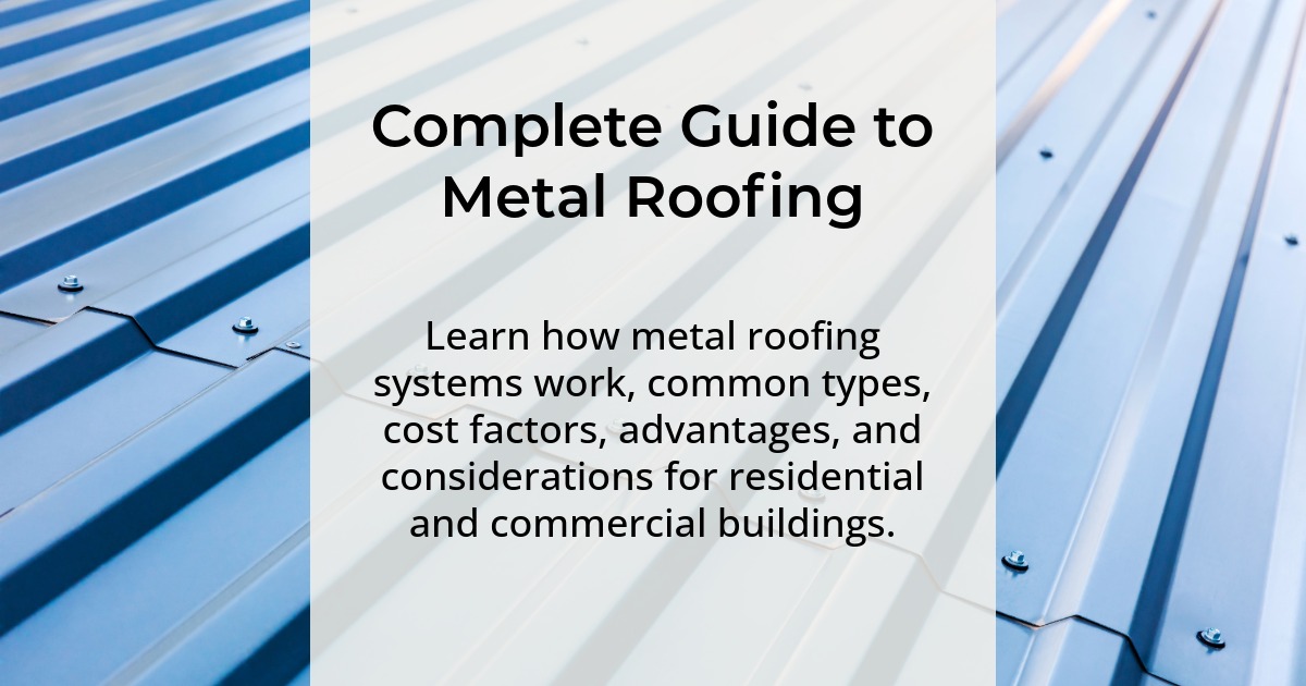 Complete guide to metal roofing. Learn how metal roofing systems work, common types, cost factors, advantages, and considerations for residential and commercial buildings.