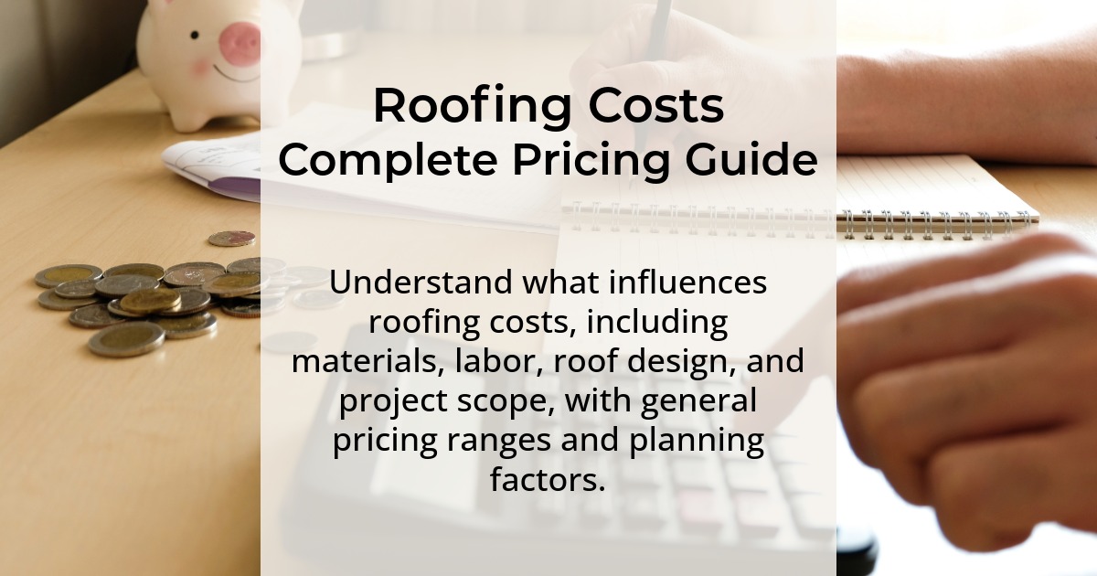 Roofing costs. Complete pricing guide. Understand what influences roofing costs, including materials, labor, roof design, and project scope, with general pricing ranges and planning factors.